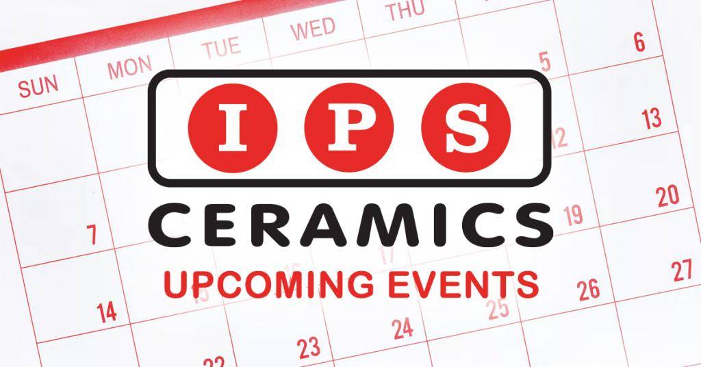 IPS Ceramics - Upcoming Events