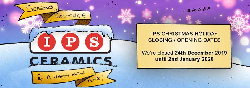 Seasons Greeting from IPS Ceramics - Christmas Holiday Opening and Closing Times Seasons Greeting from IPS Ceramics - Christmas Holiday Opening and Closing Times