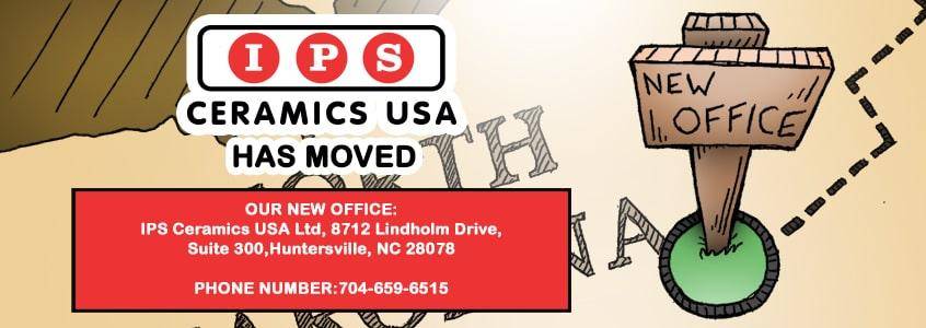 IPS Ceramics USA are now at a new office. Our address is: IPS Ceramics USA Ltd, 8712 Lindholm Drive, Suite 300,Huntersville, NC 28078. Our new number is 704 659 6515.