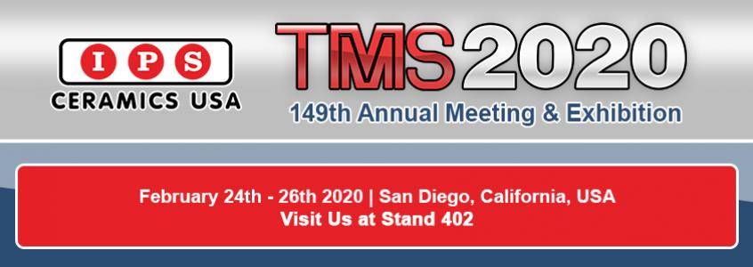 Visit IPS Ceramics at TMS 2020 Visit IPS Ceramics at TMS 2020