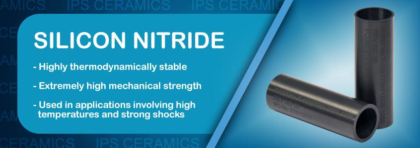 IPS Ceramics Technical Ceramics - Silicon Nitride IPS Ceramics Technical Ceramics - Silicon Nitride