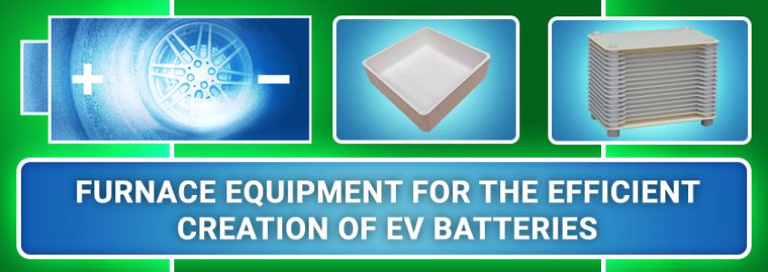 Furnace Equipment For The Efficient Creation Of EV Batteries