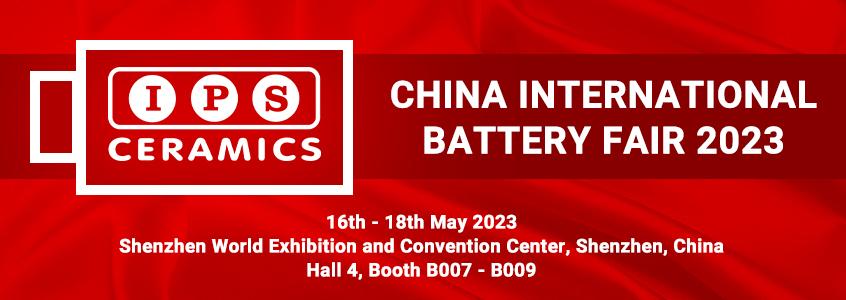IPS Ceramics at the China International Battery IPS Ceramics at the China International Battery