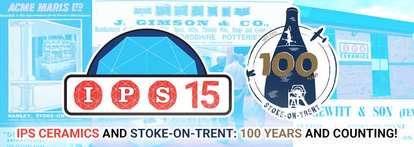 IPS Ceramics and Stoke-on-Trent: 100 Years and Counting!