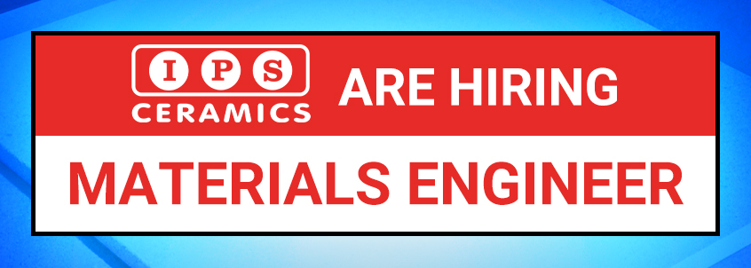 IPS Ceramics is Hiring for a Materials Engineer