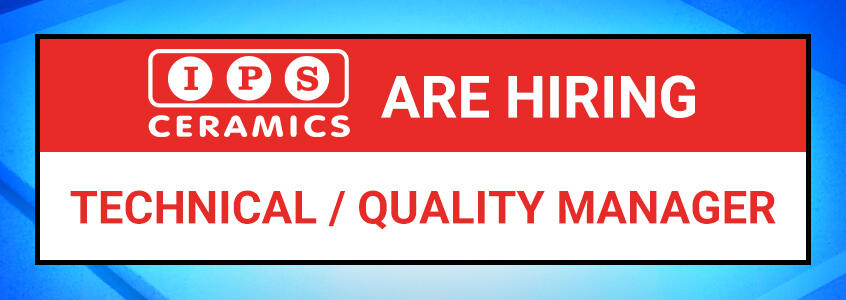 IPS Ceramics is Hiring for a Technical / Quality Manager