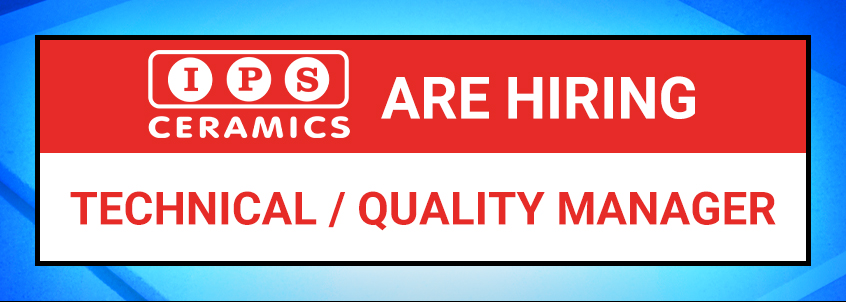 IPS Ceramics is Hiring for a Technical / Quality Manager
